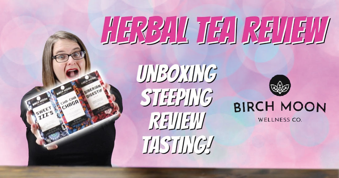 Birch Moon Teas Unboxing, Tasting & Review with Tea with Jann